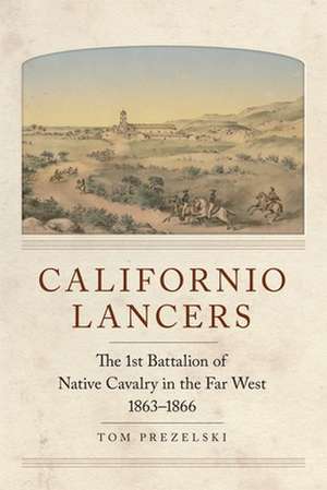 Californio Lancers de Tom Prezelski