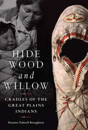 Hide, Wood, and Willow de Deanna Tidwell Broughton