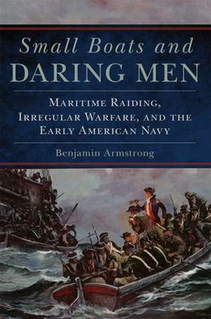 Armstrong, B: Small Boats and Daring Men de Benjamin Armstrong