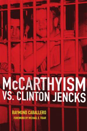 McCarthyism vs. Clinton Jencks de Raymond Caballero