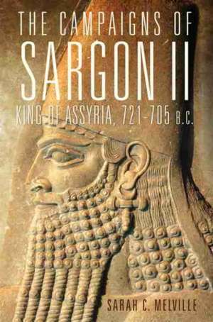 Campaigns of Sargon II, King of Assyria, 721-705 B.C. de Sarah C. Melville