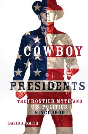 Cowboy Presidents de David A. Smith