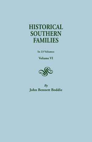 Historical Southern Families. in 23 Volumes. Volume VI de John Bennett Boddie