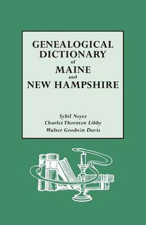 Genealogical Dictionary of Maine & New Hampshire de Sybil Noyes