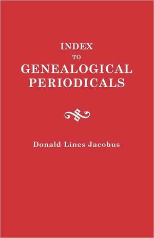 Index to Genealogical Periodicals. Three Volumes in One de Donald L. Jacobus