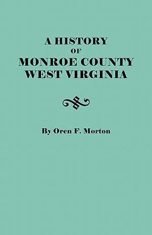 A History of Monroe County, West Virginia de Oren Frederic Morton