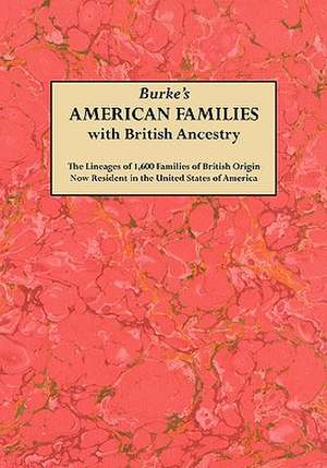 Burke's American Famiies with British Ancestry de Bernard Burke