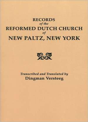 Records of the Reformed Dutch Church of New Paltz, New York de Reformed Dutch Church