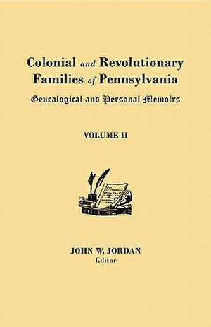 Colonial and Revolutionary Families of Pennsylvania de John W. Jordan