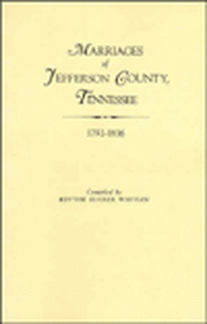 Marriages of Jefferson County, Tennessee, 1792-1836 de Edythe Rucker Whitley