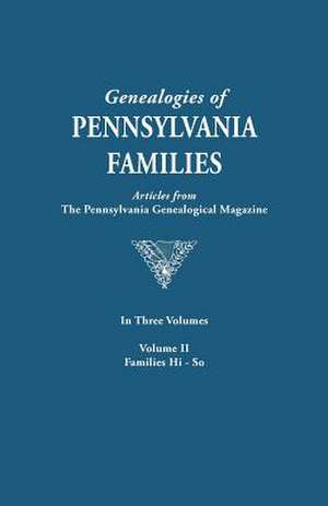 Genealogies of Pennsylvania Families. a Consolidation of Articles from the Pennsylvania Genealogical Magazine. in Three Volumes. Volume II de Pennsylvania Genealogical Magazine