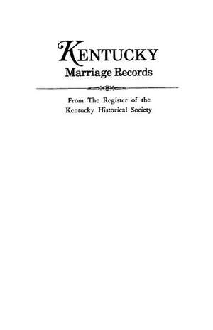 Kentucky Marriage Records, from the Register of the Kentucky Historical Society de Kentucky Historical Soc Register of the