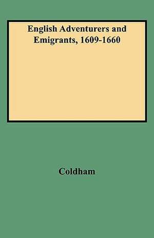 English Adventurers and Emigrants, 1609-1660 de Peter Wilson Coldham