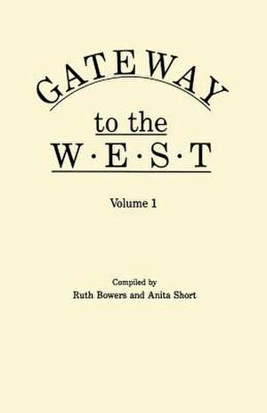 Gateway to the West. in Two Volumes. Volume 1: Sources and Resources de Ruth Bowers