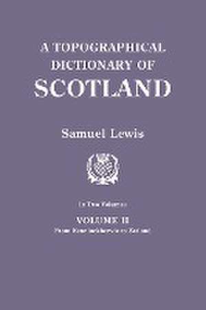 A Topographical Dictionary of Scotland. Second Edition. in Two Volumes. Volume II de Samuel Lewis