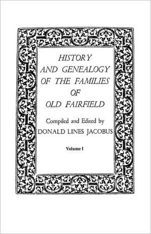 History and Genealogy of the Families of Old Fairfield. in Three Books. Volume I: An Introductory Guide de Donald Lines Jacobus