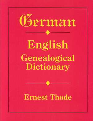 German-English Genealogical Dictionary de Ernest Thode