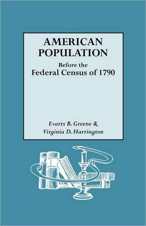 American Population Before the Federal Census of 1790 de Evarts Boutell Greene