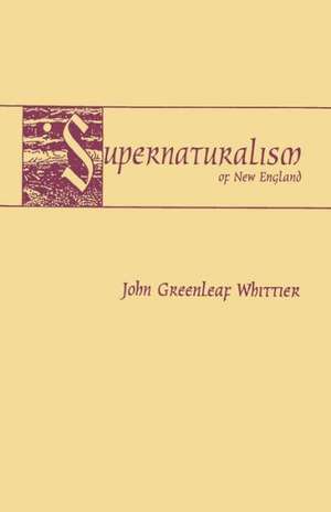 Supernaturalism of New England de John Greenleaf Whittier