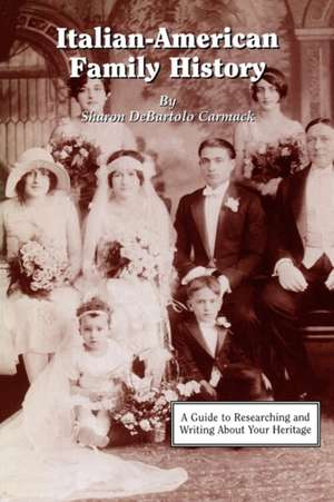 Italian-American Family History de Sharon DeBartolo Carmack