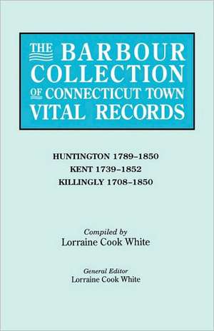 The Barbour Collection of Connecticut Town Vital Records. Volume 20 de Lorraine Cook White