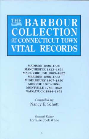 The Barbour Collection of Connecticut Town Vital Records. Volume 25 de Lorraine Cook White