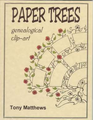 Paper Trees. Genealogical Clip-Art de Tony Matthews