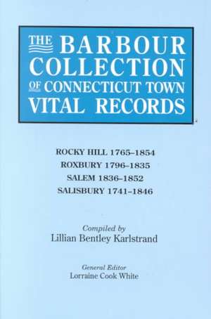 The Barbour Collection of Connecticut Town Vital Records. Volume 37 de Lorraine Cook White