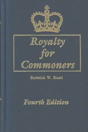 Royalty for Commoners. the Complete Known Lineage of John of Gaunt, Son of Edward III, King of England, and Queen Philippa. Fourth Edition de Roderick W. Stuart