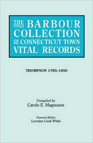 The Barbour Collection of Connecticut Town Vital Records. Volume 46 de Lorraine Cook White