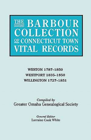 The Barbour Collection of Connecticut Town Vital Records. Volume 51 de Lorraine Cook White