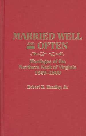 Married Well and Often de Jr. Robert K. Headley