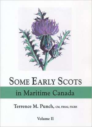 Some Early Scots in Maritime Canada. Volume II de Terrence M. Punch