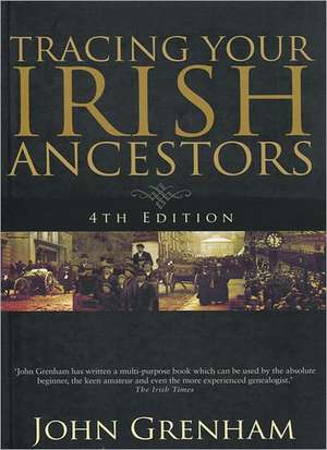 Tracing Your Irish Ancestors de John Grenham