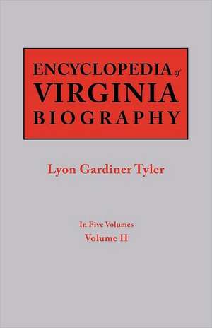 Encyclopedia of Virginia Biography. in Five Volumes. Volume II: Includes Index to Both Parts 1 & 2 de Lyon Gardiner Tyler