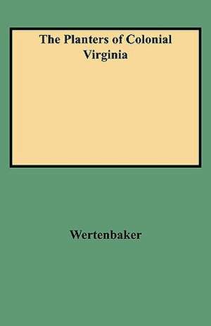 The Planters of Colonial Virginia de Wertenbaker