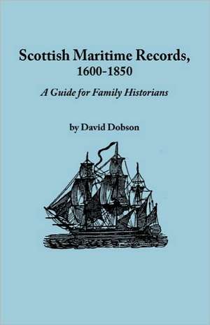 Scottish Maritime Records, 1600-1850 de David Dobson