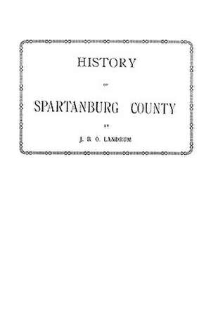 History of Spartanburg County [South Carolina] de Landrum