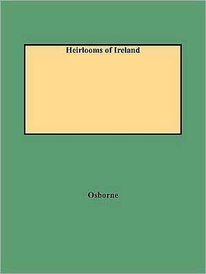 Heirlooms of Ireland de Joseph F. Osborne