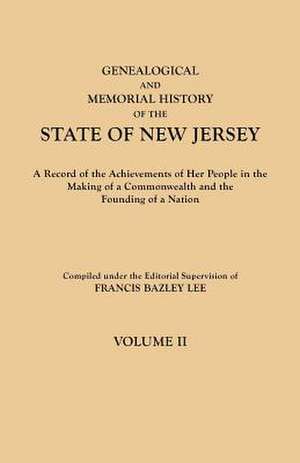 Genealogical and Memorial History of the State of New Jersey. in Four Volumes. Volume II: Genealogical Resources on Chinese Surnames de Francis Bazley Lee