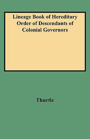 Lineage Book of Hereditary Order of Descendants of Colonial Governors de Thurtle