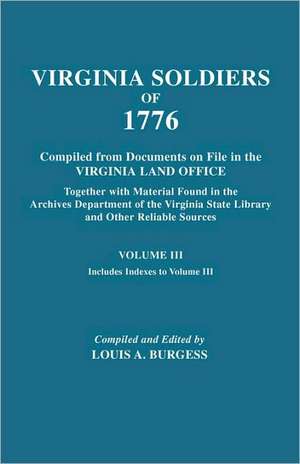 Virgina Soldiers of 1776. Compiled from Documents on File in the Virginia Land Office. in Three Volumes. Volume III: The Story of Thomas 6th Lord Fairfax de Louis A. Burgess