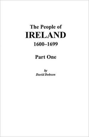 The People of Ireland, 1600-1699 de Kit Dobson