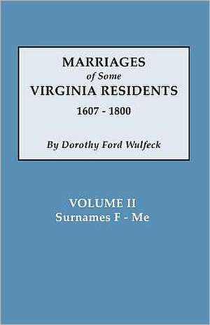 Marriages of Some Virginia Residents, Vol. II de Dorothy Ford Wulfeck