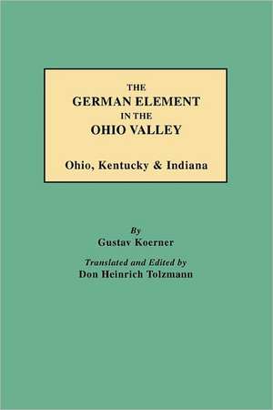 The German Element in the Ohio Valley de Gustav Koerner