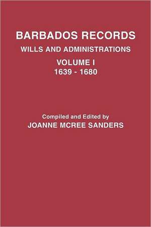 Barbados Records. Wills and Administrations de Joanne McRee Sanders