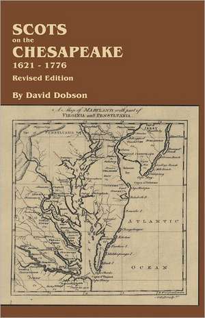 Scots on the Chesapeake, 1621-1776. Revised Edition de David Dobson