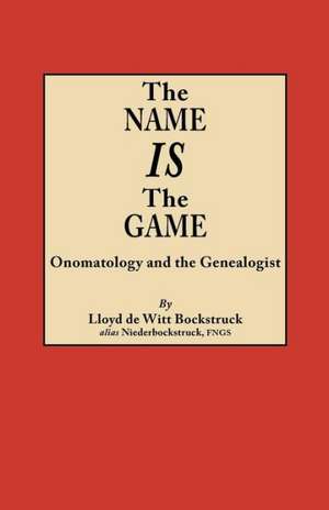 The Name Is the Game de Lloyd De Witt Bockstruck