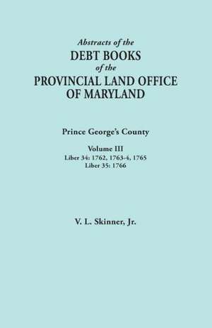 Abstracts of the Debt Books of the Provincial Land Office of Maryland de Vernon L. Jr. Skinner