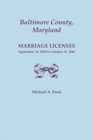 Baltimore County, Maryland, Marriage Licenses de Michael A. Ports